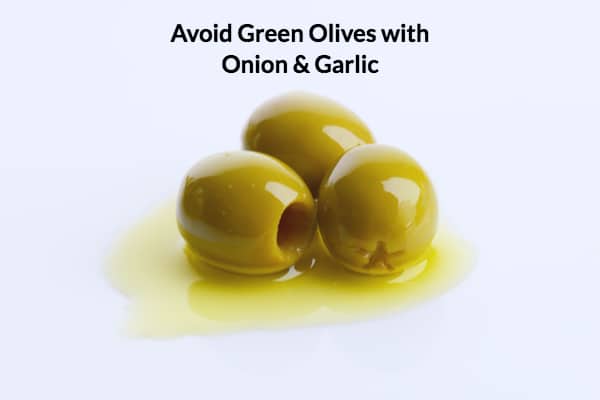 Avoid Green Olives With Garlic and Onion